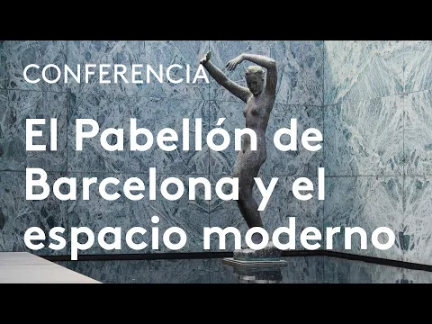 El pabellón de Barcelona y el espacio moderno | Luis Fernández-Galiano